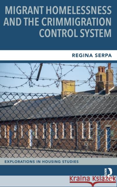 Migrant Homelessness and the Crimmigration Control System Regina Serpa 9781032206325 Routledge - książka