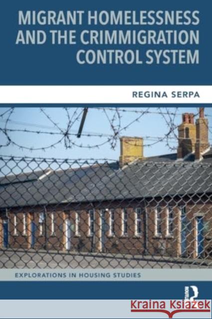 Migrant Homelessness and the Crimmigration Control System Regina Serpa 9781032206332 Routledge - książka