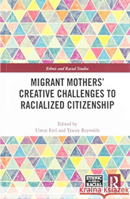 Migrant Mothers' Creative Challenges to Racialized Citizenship Umut Erel Tracey Reynolds 9780367588397 Routledge - książka