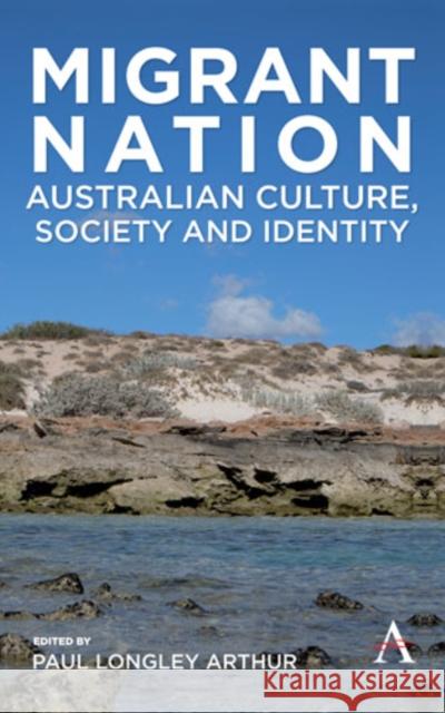 Migrant Nation: Australian Culture, Society and Identity Paul Longley Arthur 9781783087204 Anthem Press - książka