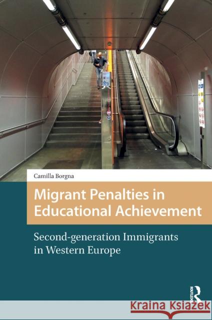 Migrant Penalties in Educational Achievement: Second-Generation Immigrants in Western Europe Camilla Borgna 9781041182856 Routledge - książka