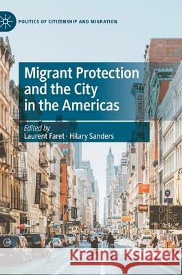 Migrant Protection and the City in the Americas Laurent Faret Hilary Sanders 9783030743680 Palgrave MacMillan - książka