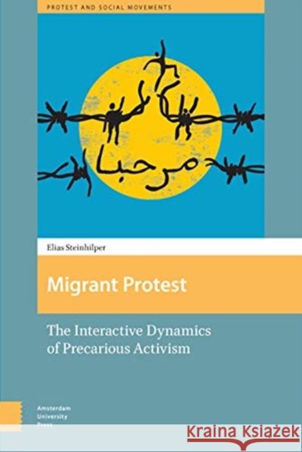Migrant Protest: Interactive Dynamics in Precarious Mobilizations Elias Steinhilper 9789463722223 Amsterdam University Press - książka