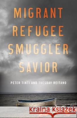 Migrant, Refugee, Smuggler, Savior Peter Tinti Tuesday Reitano 9780190668594 Oxford University Press, USA - książka