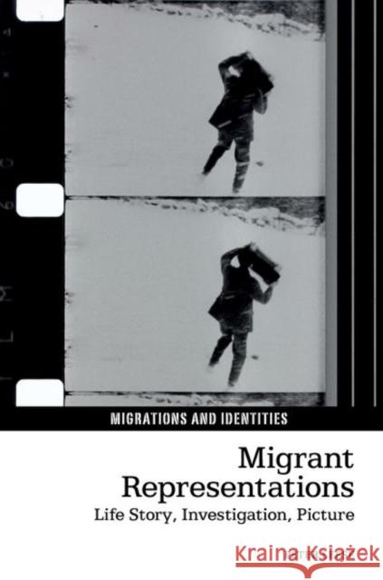 Migrant Representations: Life Story, Investigation, Picture Leese, Peter 9781802070156 Liverpool University Press - książka