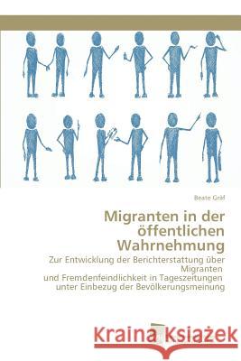 Migranten in der öffentlichen Wahrnehmung Gräf Beate 9783838106908 Südwestdeutscher Verlag für Hochschulschrifte - książka