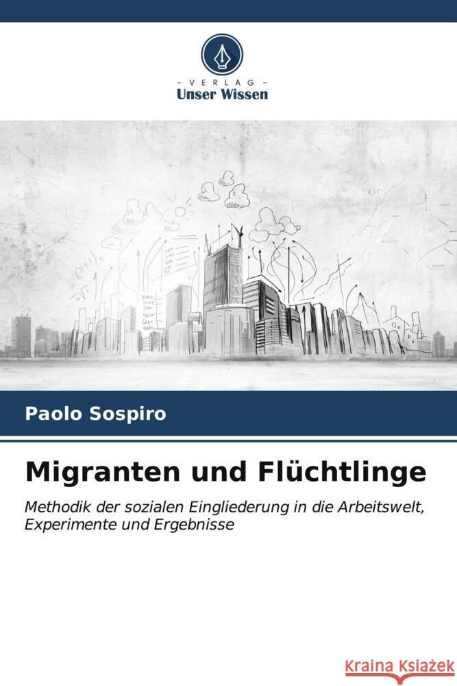 Migranten und Fl?chtlinge Paolo Sospiro 9786206930761 Verlag Unser Wissen - książka