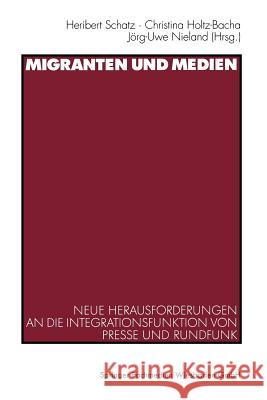 Migranten Und Medien: Neue Herausforderungen an Die Integrationsfunktion Von Presse Und Rundfunk Schatz, Heribert 9783531135069 Vs Verlag Fur Sozialwissenschaften - książka