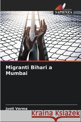 Migranti Bihari a Mumbai Jyoti Verma 9786204152493 Edizioni Sapienza - książka