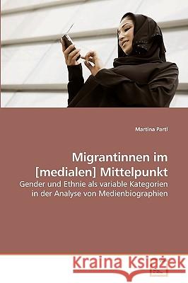 Migrantinnen im [medialen] Mittelpunkt Partl, Martina 9783639212723 VDM Verlag - książka