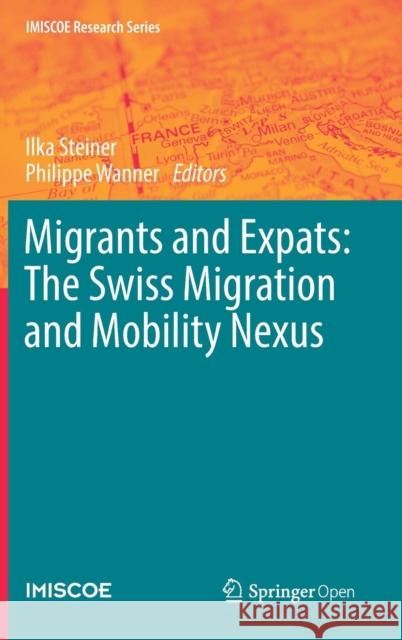 Migrants and Expats: The Swiss Migration and Mobility Nexus Ilka Steiner Philippe Wanner 9783030056704 Springer - książka