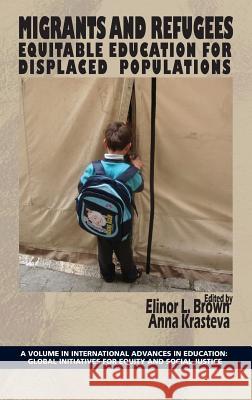 Migrants and Refugees: Equitable Education for Displaced Populations (Hc) Brown, Elinor L. 9781623964672 Information Age Publishing - książka