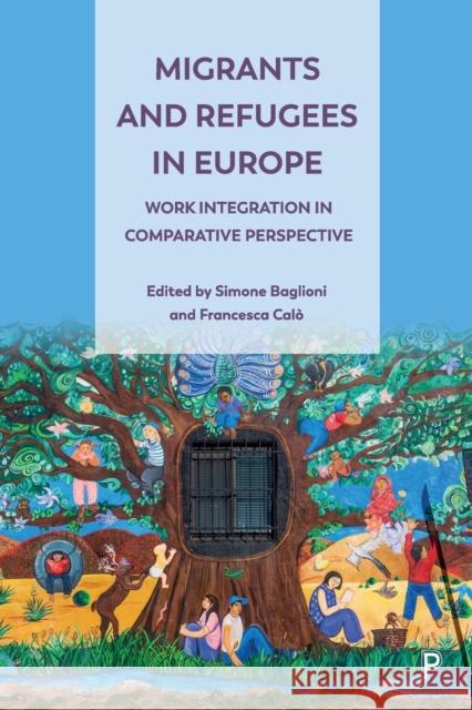 Migrants and Refugees in Europe: Work Integration in Comparative Perspective Simone Baglioni Francesca Cal 9781447364511 Bristol University Press - książka