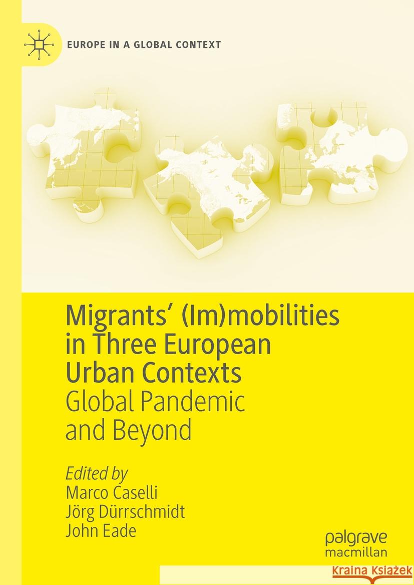 Migrants' (Im)Mobilities in Three European Urban Contexts: Global Pandemic and Beyond Marco Caselli J?rg D?rrschmidt John Eade 9783031537721 Palgrave MacMillan - książka