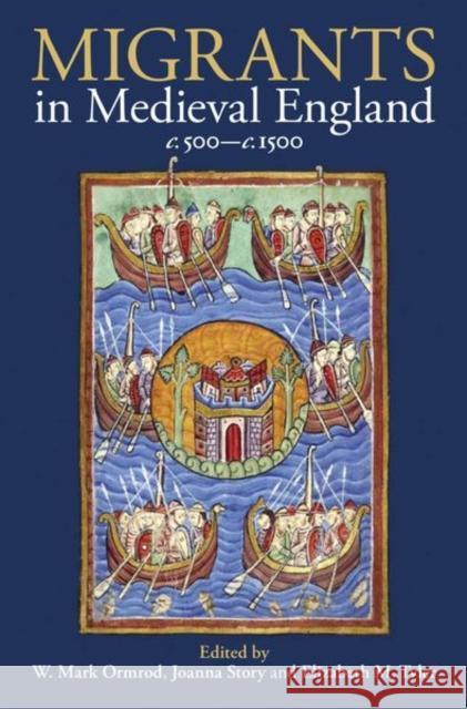 Migrants in Medieval England, C. 500-C. 1500 W. Mark Ormrod Joanna Story Elizabeth M. Tyler 9780197266724 Oxford University Press, USA - książka