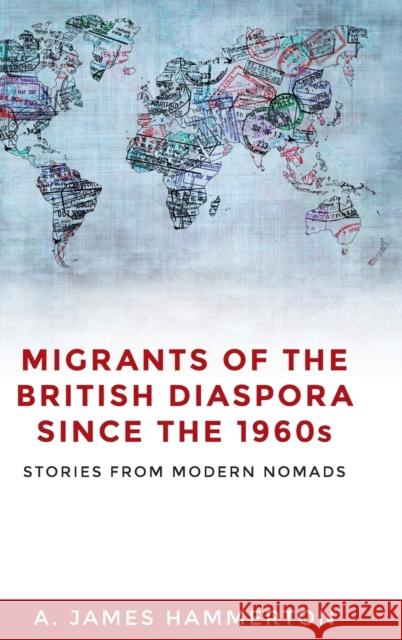 Migrants of the British Diaspora Since the 1960s: Stories from Modern Nomads A. James Hammerton 9781526116574 Manchester University Press - książka