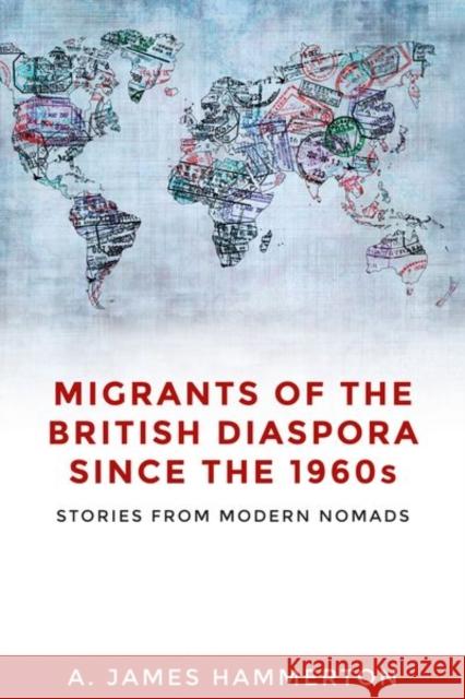 Migrants of the British Diaspora Since the 1960s: Stories from Modern Nomads Hammerton, A. James 9781526139603 Manchester University Press - książka