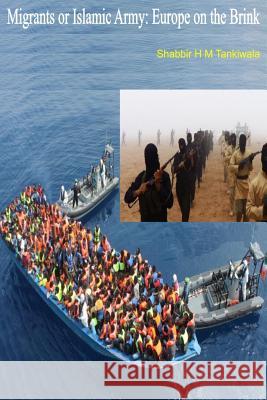 Migrants or Islamic Army: Europe on the Brink Shabbir H. M. Tankiwala S. H 9781530844074 Createspace Independent Publishing Platform - książka