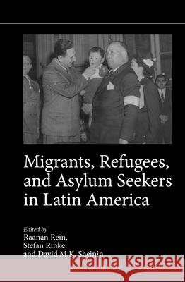Migrants, Refugees, and Asylum Seekers in Latin America Raanan Rein Stefan Rinke David Sheinin 9789004432239 Brill - książka
