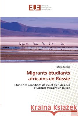 Migrants étudiants africains en Russie Camara, Ichaka 9786138474784 Éditions universitaires européennes - książka