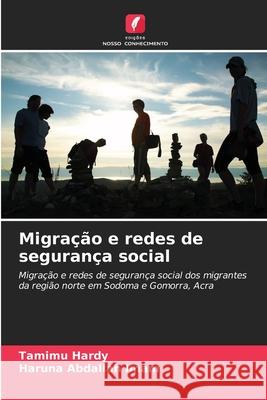 Migração e redes de segurança social Hardy, Tamimu, Abdallah Imam, Haruna 9786209110603 Edições Nosso Conhecimento - książka