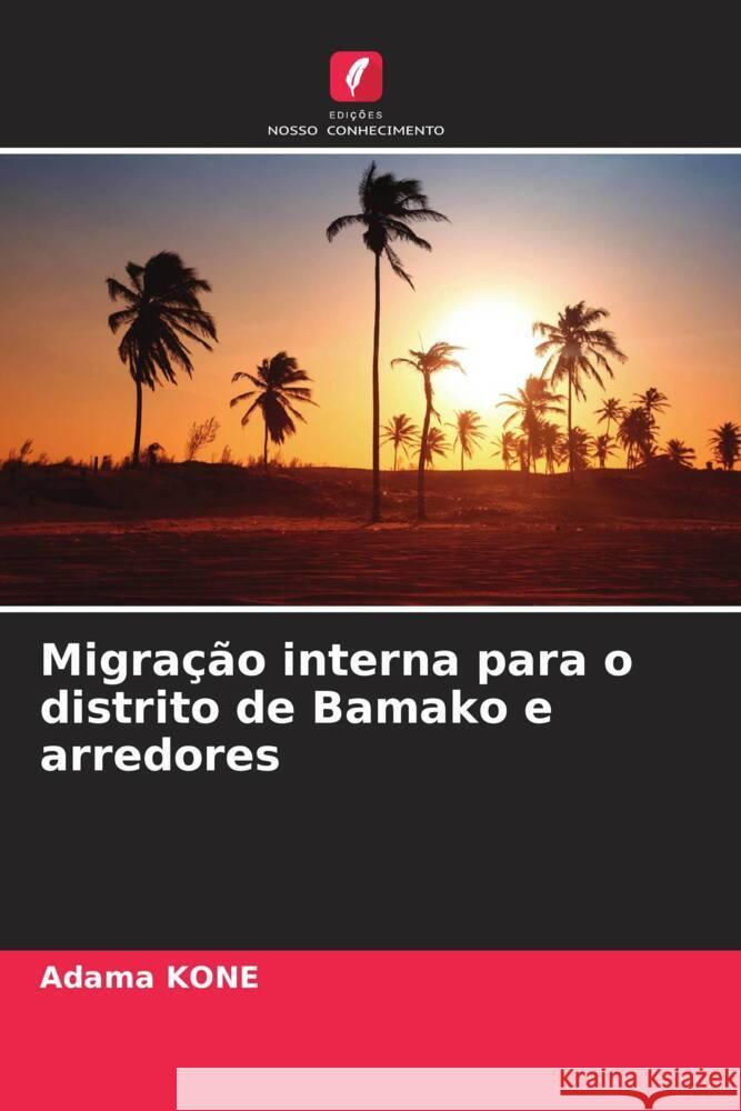 Migração interna para o distrito de Bamako e arredores Kone, Adama 9786203942064 Edições Nosso Conhecimento - książka