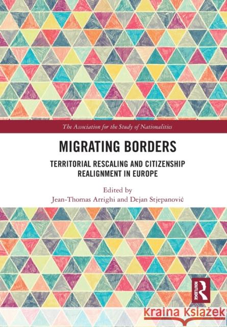 Migrating Borders: Territorial Rescaling and Citizenship Realignment in Europe Jean-Thomas Arrighi Dejan Stjepanovic 9781032086590 Routledge - książka