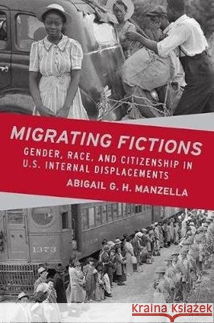 Migrating Fictions: Gender, Race, and Citizenship in U.S. Internal Displacements Abigail G. H. Manzella 9780814213582 Ohio State University Press - książka