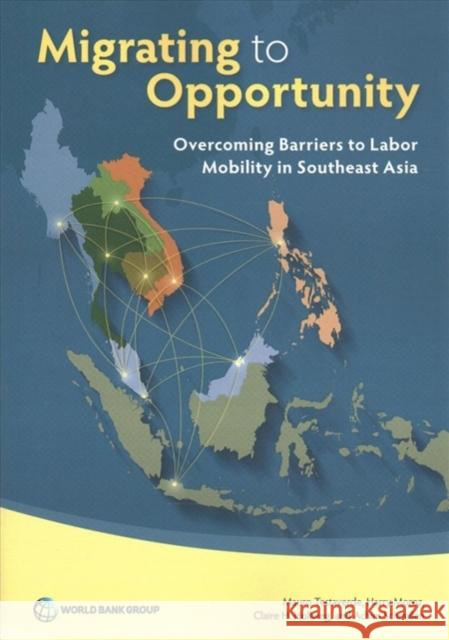 Migrating to Opportunity: Overcoming Barriers to Labor Mobility in Southeast Asia Mauro Testaverde Harry Moroz Claire H. Hollweg 9781464811067 World Bank Publications - książka