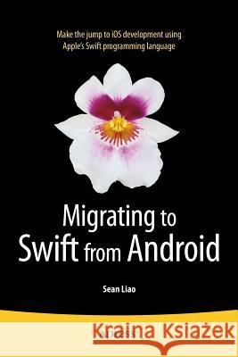 Migrating to Swift from Android Sean Liao 9781484204375 Apress - książka