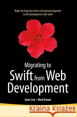 Migrating to Swift from Web Development Sean Liao Mark Punak Anthony Nemec 9781484209325 Apress - książka