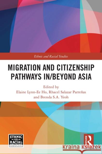 Migration and Citizenship Pathways In/Beyond Asia Elaine Lynn-Ee Ho Rhacel Salaza Brenda S. a. Yeoh 9781041119609 Routledge - książka