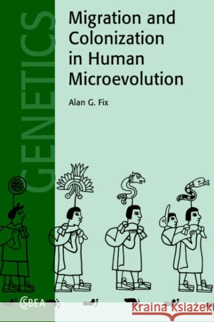 Migration and Colonization in Human Microevolution Alan Fix C. G. Nicholas Mascie-Taylor R. A. Foley 9780521019545 Cambridge University Press - książka