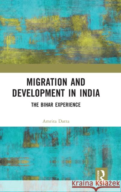 Migration and Development in India: The Bihar Experience Datta, Amrita 9781032291833 Routledge Chapman & Hall - książka