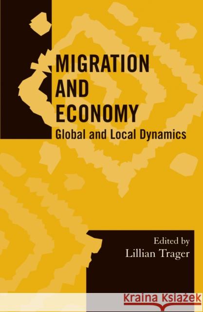 Migration and Economy: Global and Local Dynamics Trager, Lillian 9780759107755 Altamira Press - książka