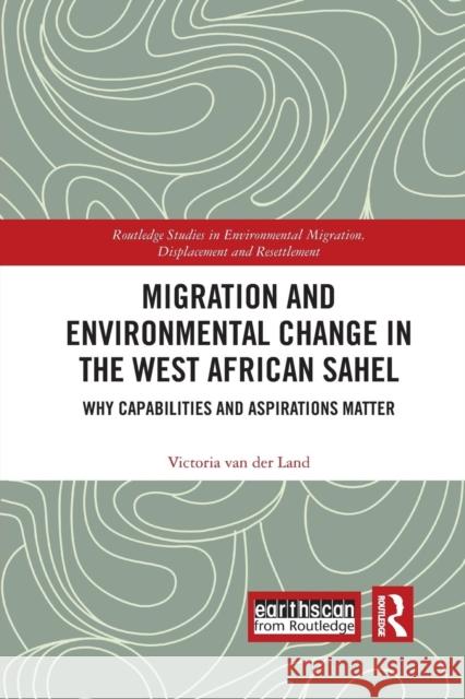 Migration and Environmental Change in the West African Sahel: Why Capabilities and Aspirations Matter Victoria Va 9780367249526 Routledge - książka