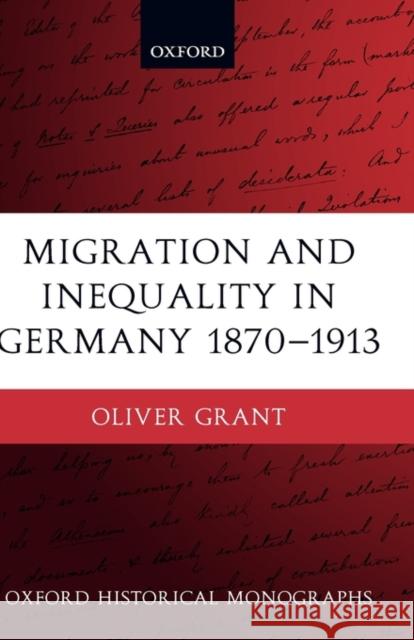 Migration and Inequality in Germany 1870-1913 Oliver Grant 9780199276561 Clarendon Press - książka