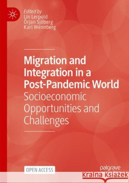 Migration and Integration in a Post-Pandemic World: Socioeconomic Opportunities and Challenges Lin Lerpold ?rjan Sj?berg Karl Wennberg 9783031191558 Palgrave MacMillan - książka