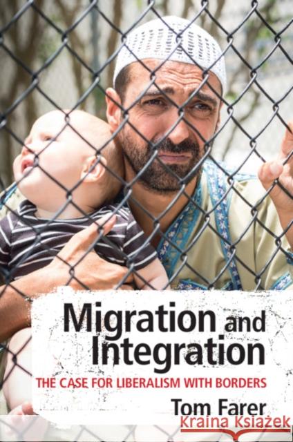Migration and Integration: The Case for Liberalism with Borders Tom Farer 9781108707503 Cambridge University Press - książka
