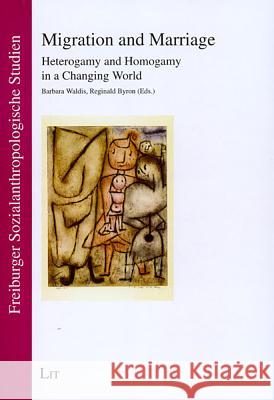 Migration and Marriage: Heterogamy and Homogamy in a Changing World Barbara Waldis, Reginald Byron 9783825898731 Lit Verlag - książka