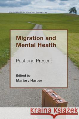 Migration and Mental Health: Past and Present Harper, Marjory 9781137529671 Palgrave MacMillan - książka