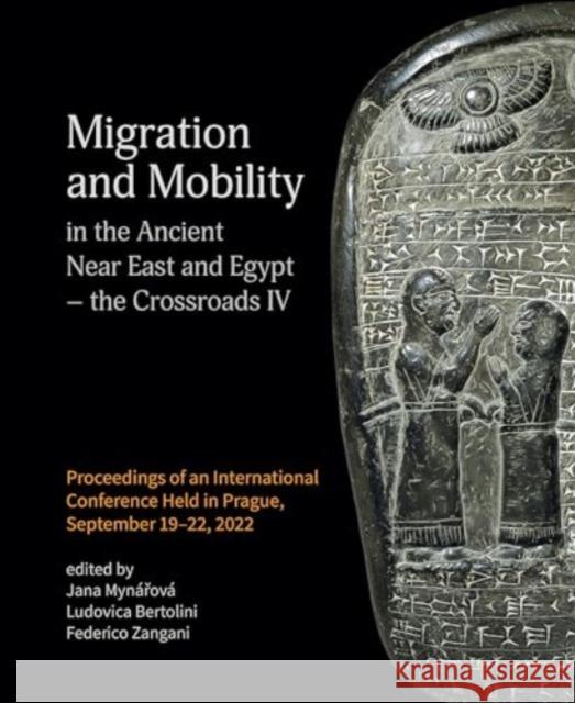 Migration and Mobility in the Ancient Near East and Egypt - the Crossroads IV: Proceeding of an International Conference Held in Prague, September 19-22, 2022  9781957454108 Lockwood Press - książka