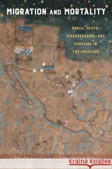 Migration and Mortality: Social Death, Dispossession, and Survival in the Americas Jamie Longazel Miranda Cady Hallett 9781439919774 Temple University Press - książka