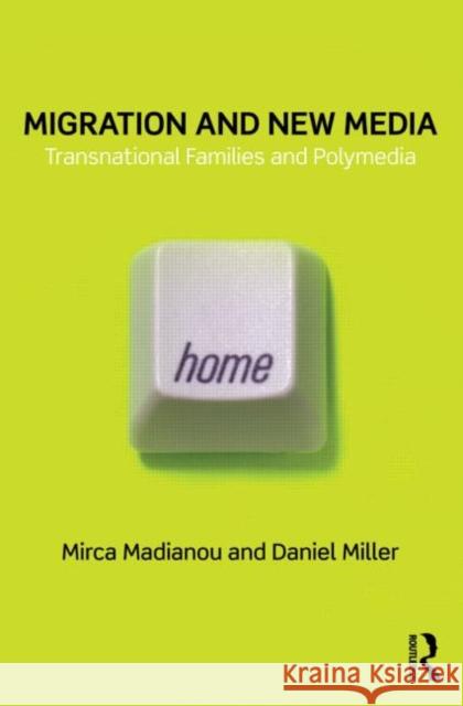 Migration and New Media: Transnational Families and Polymedia Madianou, Mirca 9780415679299  - książka