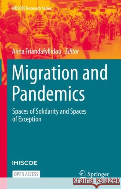 Migration and Pandemics: Spaces of Solidarity and Spaces of Exception Anna Triandafyllidou 9783030812096 Springer - książka