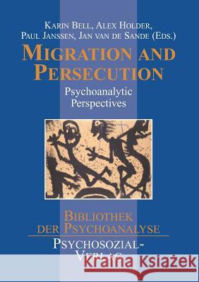 Migration and Persecution Karin Bell Alex Holder Paul L Janssen 9783898065085 Psychosozial-Verlag - książka