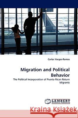 Migration and Political Behavior Carlos Vargas-Ramos 9783838345093 LAP Lambert Academic Publishing - książka