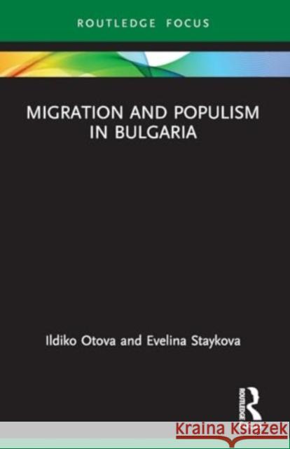 Migration and Populism in Bulgaria Ildiko Otova Evelina Staykova 9780367752088 Routledge - książka