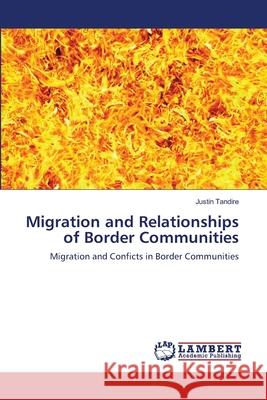 Migration and Relationships of Border Communities Justin Tandire 9783659134517 LAP Lambert Academic Publishing - książka