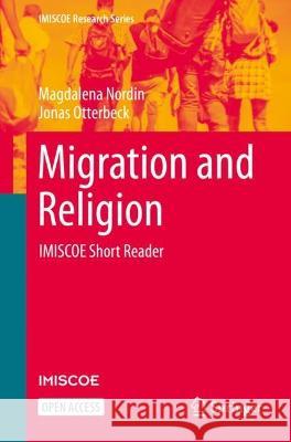 Migration and Religion: IMISCOE Short Reader Magdalena Nordin Jonas Otterbeck 9783031307652 Springer - książka
